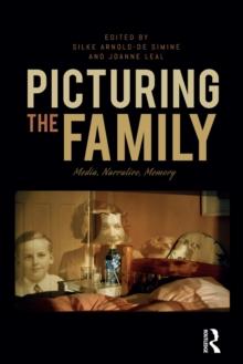 Picturing the Family : Media, Narrative, Memory