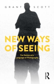 New Ways of Seeing : The Democratic Language of Photography