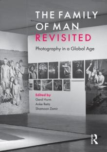 The Family of Man Revisited : Photography in a Global Age