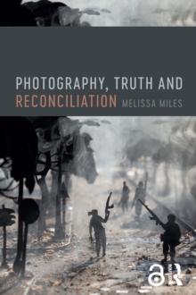 Photography, Truth and Reconciliation