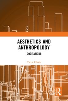 Aesthetics and Anthropology : Cogitations