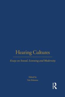 Hearing Cultures : Essays on Sound, Listening and Modernity