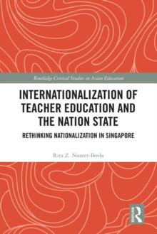 Internationalization of Teacher Education and the Nation State : Rethinking Nationalization in Singapore