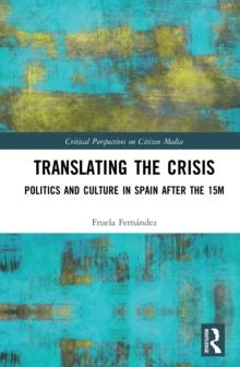 Translating the Crisis : Politics and Culture in Spain after the 15M