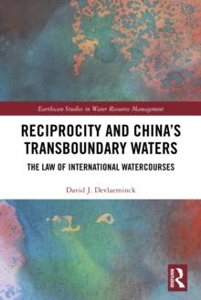 Reciprocity and China's Transboundary Waters : The Law of International Watercourses