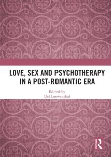 Love, Sex and Psychotherapy in a Post-Romantic Era