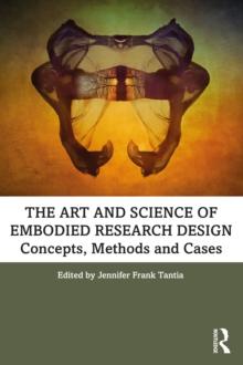 The Art and Science of Embodied Research Design : Concepts, Methods and Cases