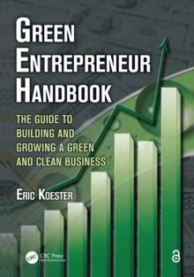 Green Entrepreneur Handbook : The Guide to Building and Growing a Green and Clean Business