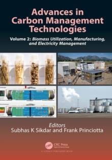 Advances in Carbon Management Technologies : Biomass Utilization, Manufacturing, and Electricity Management, Volume 2