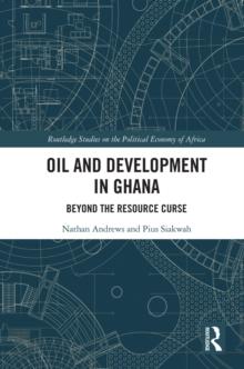 Oil and Development in Ghana : Beyond the Resource Curse