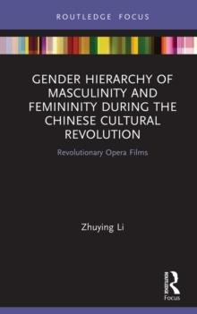 Gender Hierarchy of Masculinity and Femininity during the Chinese Cultural Revolution : Revolutionary Opera Films