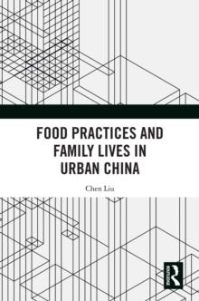 Food Practices and Family Lives in Urban China