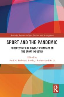 Sport and the Pandemic : Perspectives on Covid-19's Impact on the Sport Industry