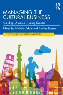 Managing the Cultural Business : Avoiding Mistakes, Finding Success