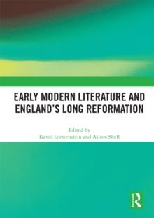 Early Modern Literature and England's Long Reformation