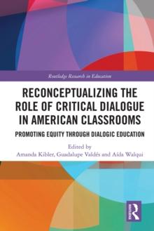 Reconceptualizing the Role of Critical Dialogue in American Classrooms : Promoting Equity through Dialogic Education