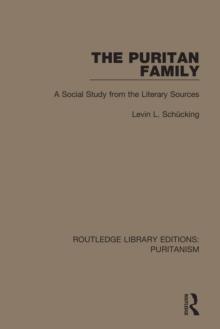 The Puritan Family : A Social Study from the Literary Sources