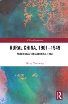 Rural China, 1901-1949 : Modernization and Resilience