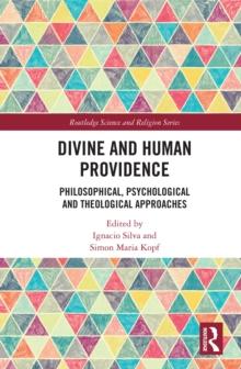 Divine and Human Providence : Philosophical, Psychological and Theological Approaches