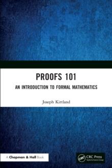 Proofs 101 : An Introduction to Formal Mathematics