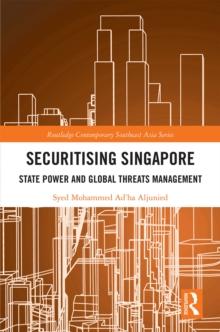 Securitising Singapore : State Power and Global Threats Management