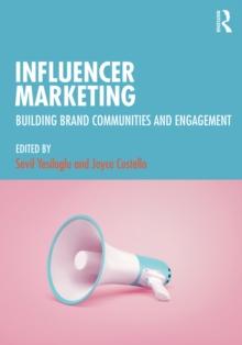 Influencer Marketing : Building Brand Communities and Engagement