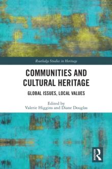 Communities and Cultural Heritage : Global Issues, Local Values