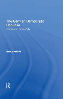 The German Democratic Republic : The Search For Identity