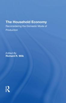 The Household Economy : Reconsidering The Domestic Mode Of Production