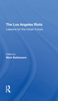 The Los Angeles Riots : Lessons For The Urban Future