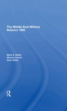 The Middle East Military Balance 1985