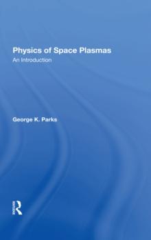 Physics Of Space Plasmas : An Introduction