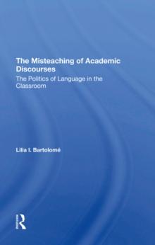 The Misteaching Of Academic Discourses : The Politics Of Language In The Classroom