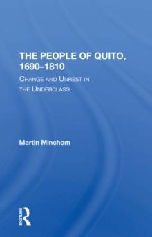 The People Of Quito, 1690-1810 : Change And Unrest In The Underclass