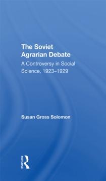 The Soviet Agrarian Debate : A Controversy in Social Science 1923-1929