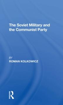 The Soviet Military And The Communist Party