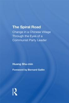 The Spiral Road : Change In A Chinese Village Through The Eyes Of A Communist Party Leader