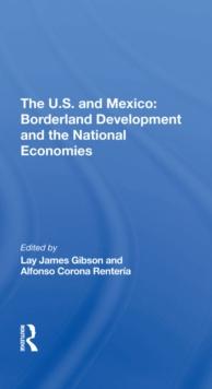 The U.s. And Mexico : Borderland Development And The National Economies