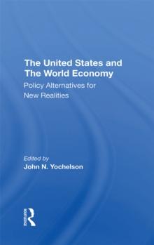 The U.s. And The World Economy : Policy Alternatives For New Realities