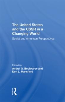 The United States And The Ussr In A Changing World : Soviet And American Perspectives