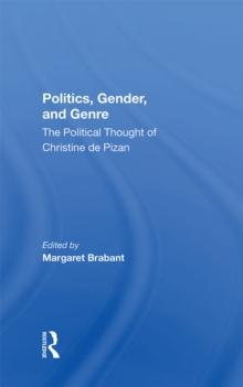 Politics, Gender, And Genre : The Political Thought Of Christine De Pizan