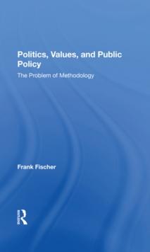 Politics, Values, And Public Policy : The Problem Of Methodology