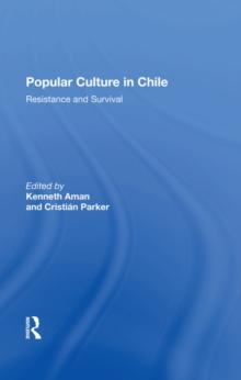 Popular Culture In Chile : Resistance And Survival