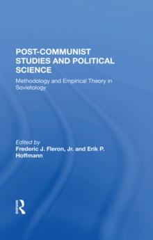 Post-communist Studies And Political Science : Methodology And Empirical Theory In Sovietology