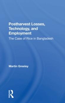 Postharvest Losses, Technology, And Employment : The Case Of Rice In Bangladesh