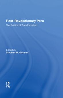 Post-revolutionary Peru : The Politics Of Transformation