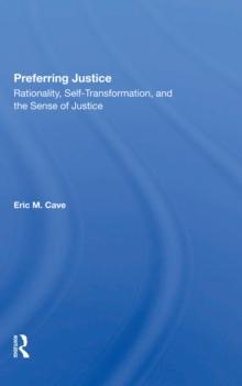 Preferring Justice : Rationality, Self-transformation, And The Sense Of Justice