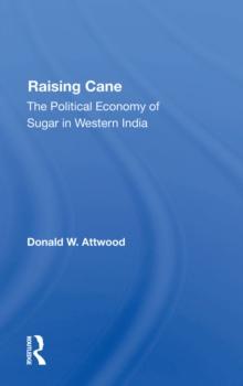 Raising Cane : The Political Economy Of Sugar In Western India