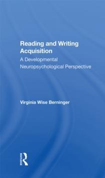 Reading And Writing Acquisition : A Developmental Neuropsychological Perspective