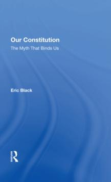 Our Constitution : The Myth That Binds Us